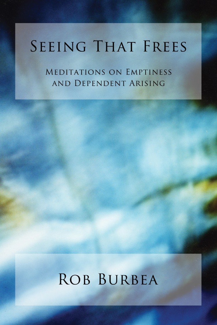 [En traducción] Seeing that Frees: Meditations on Emptiness and Dependent Arising